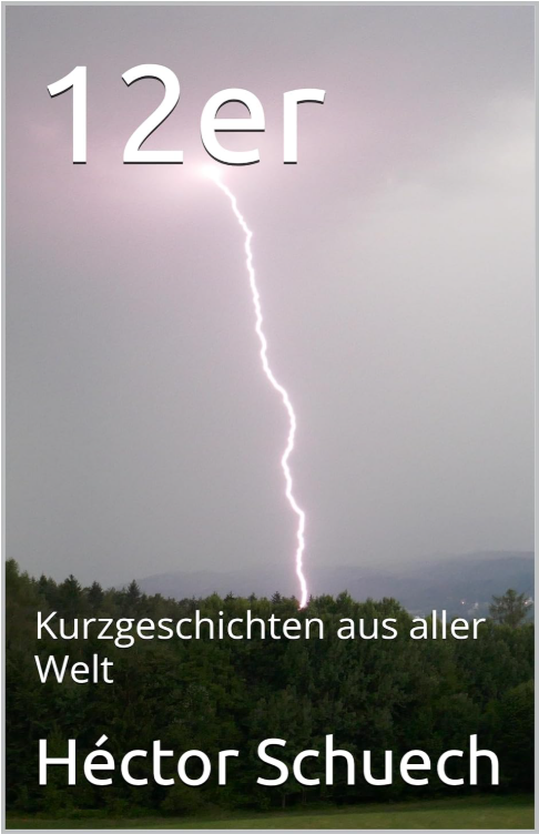 Book cover with a bright lightning bolt in a cloudy sky; title '12er', subtitle 'Kurzgeschichten aus aller Welt', author Héctor Schuech.